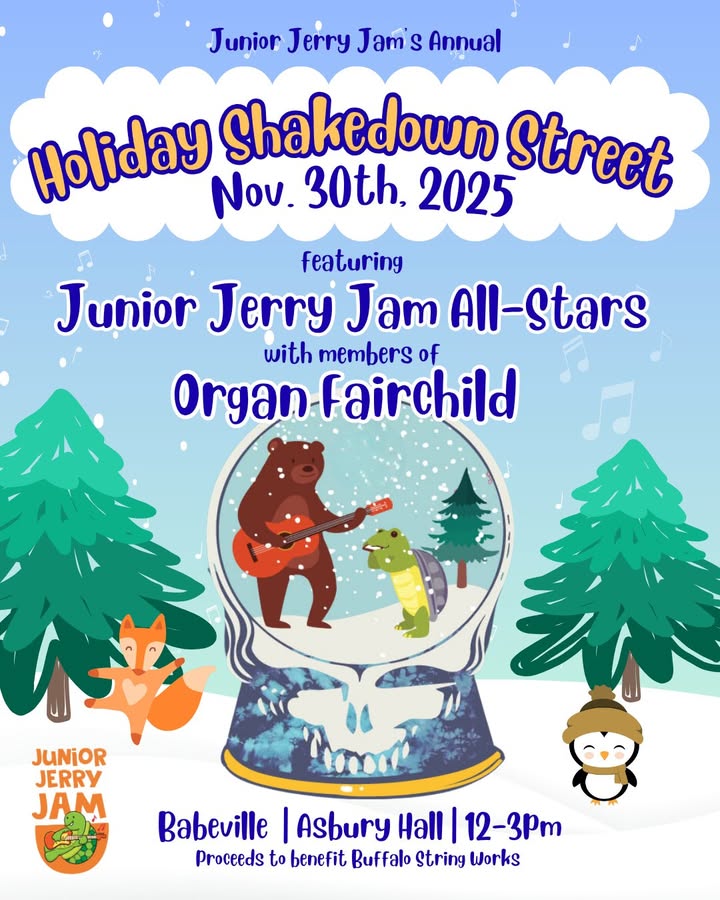 Junior Jerry Jam’s Annual Holiday Shakedown Street presents JJJ’s All-Stars featuring members of Organ Fairchild

Performed by:
Dave Ruch – guitar
Corey Kertzie -drums
Aaron Ziolkowski – guitar
Eric Wise – bass
Jamie Sunshine – drums
Joe Bellanti – keyboards

Tickets:  Adults, Kids free!

Founded in 2021, Junior Jerry Jam seeks to celebrate the Dead’s music in a family-friendly, multi-generational environment. The organization’s name is a tribute to the late Grateful Dead guitarist, singer and songwriter Jerry Garcia.

Events proceeds will benefit https://www.buffalostringworks.org