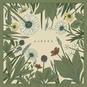 Annie in the Water Announces New EP “Garden”